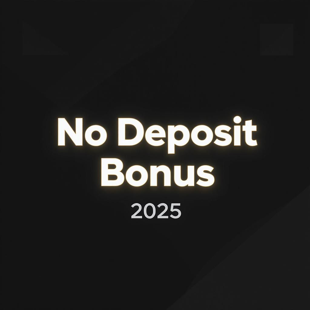 No Deposit Bonus 2025
